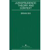 Sweet & Maxwell's Jurisprudence : Theory & Context for BSL & LL.B by Brian Bix